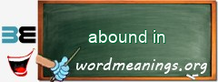 WordMeaning blackboard for abound in